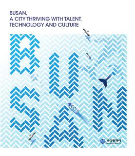 BUSAN, A CITY THRIVING WITH TALENT, TECHNOLOGY AND CULTURE